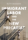 Image for Immigrant Labor and the New Precariat