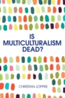 Image for Is multiculturalism dead?  : crisis and persistence in the constitutional state