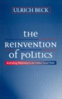 Image for The reinvention of politics: rethinking modernity in the global social order