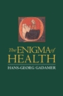 Image for The enigma of health: the art of healing in a scientific age