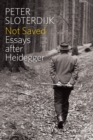 Image for Not saved: essays after Heidegger