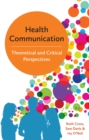 Image for Health communication  : theoretical and critical perspectives
