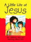 Image for A little life of Jesus  : for children who are learning about him