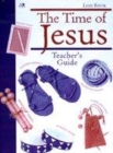 Image for The time of Jesus  : teacher&#39;s guide