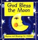 Image for God bless the moon  : rhymes and blessings for children