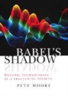 Image for Babel&#39;s shadow  : genetic technologies in a fracturing society