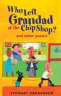 Image for Who left Grandad at the chip shop?  : and other poems