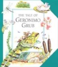 Image for The Tale of Geronimo Grub