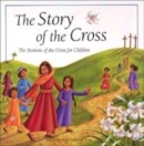 Image for The story of the cross  : the Stations of the Cross for children