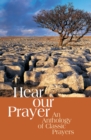 Image for Hear our prayer  : an anthology of classic prayers
