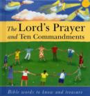 Image for The Lord&#39;s Prayer and Ten Commandments  : Bible words to know and to treasure