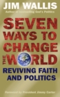 Image for Seven ways to change the world  : reviving faith and politics