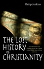 Image for The lost history of Christianity  : the thousand-year golden age of the Church in the Middle East,, Africa, and Asia - and how it died
