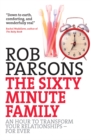 Image for The sixty minute family  : an hour to transform your relationships - forever