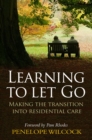 Image for Learning to let go  : making the transition into residential care