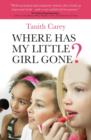 Image for Where Has My Little Girl Gone?