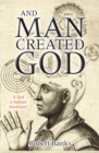 Image for And man created God  : is god a human invention?