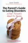 Image for The parent&#39;s guide to eating disorders  : what parents need to know