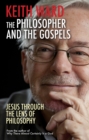 Image for The philosopher and the gospels  : Jesus through the lens of philosophy