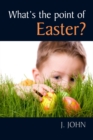 Image for What&#39;s the point of Easter?