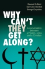 Image for Why can&#39;t they get along?  : a conversation between a Muslim, a Jew and a Christian