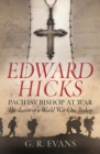 Image for Edward Hicks, a pacifist bishop at war  : the diaries of a World War One bishop