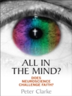 Image for All in the mind?: does neuroscience challenge faith?