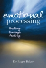 Image for Emotional processing: healing through feeling