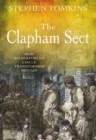 Image for The Clapham Sect: how Wilberforce&#39;s circle transformed Britain