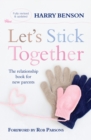 Image for Let&#39;s stick together: the relationship book for new parents