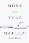 Image for More than matter?: what humans really are