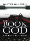 Image for The book of God: the Bible as a novel