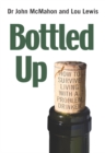 Image for Bottled up: how to survive living with a problem drinker