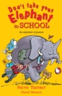 Image for Don&#39;t take your elephant to school  : an alphabet of poems