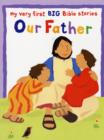 Image for Our father  : my very first big Bible stories