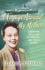 Image for A voyage around my mother  : surviving shelling, shipwrecks, and family storms