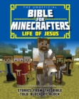 Image for The Unofficial Bible for Minecrafters: Life of Jesus