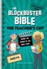 Image for The Blockbuster Bible The Teacher&#39;s Cut