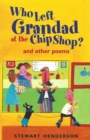 Image for Who left Grandad at the chip shop? and other poems