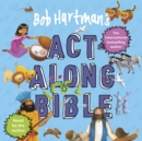 Image for Bob Hartman&#39;s act-along Bible