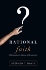 Image for Rational faith: a philosopher&#39;s defense of Christianity