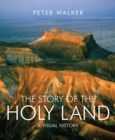 Image for The story of the Holy Land  : a visual history