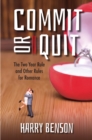Image for Commit or Quit: The &#39;Two Year Rule&#39; and other Principles for Finding Reliable Love