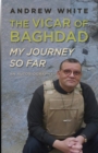 Image for The Vicar of Baghdad  : My journey so far