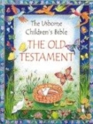 Image for The Usborne children&#39;s bible  : the Old Testament