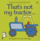 Image for That&#39;s not my tractor  : its engine is too bumpy