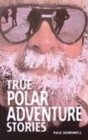Image for True Polar Adventure Stories