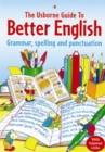 Image for The Usborne guide to better English  : grammar, spelling and punctuation