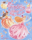 Image for Princess things to make and do