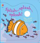 Image for Splish, Splash, Splosh : Baby&#39;s First Bath Book